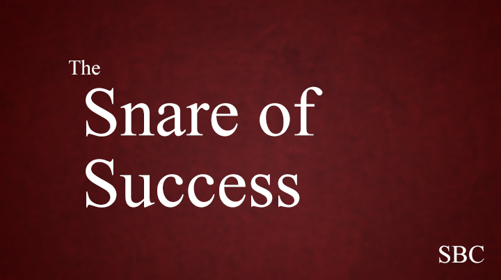 The Snare of Success